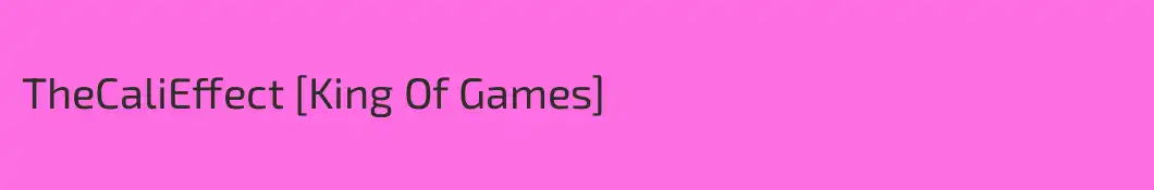 TheCaliEffect [King Of Games]